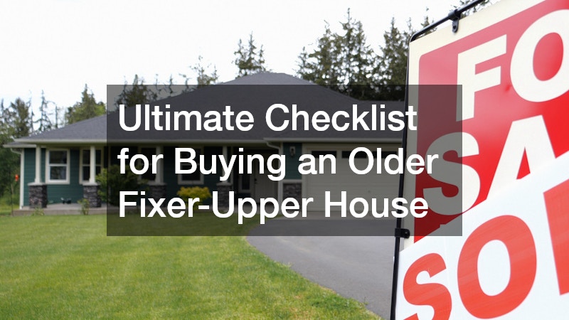 Ultimate Checklist for Buying an Older Fixer-Upper House